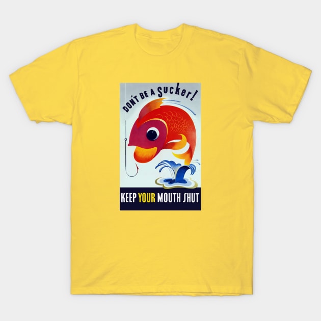 Don't Be A Sucker - Keep Your Mouth Shut T-Shirt by warishellstore